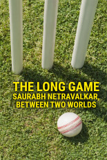 The Long Game: Saurabh Netravalkar, Between Two Worlds