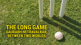 The Long Game: Saurabh Netravalkar, Between Two Worlds