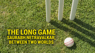 The Long Game: Saurabh Netravalkar, Between Two Worlds