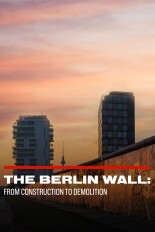 The Berlin Wall: From Construction to Demolition