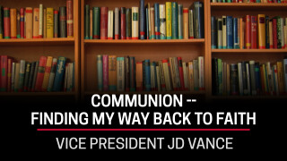 Vice President JD Vance, Communion -- Finding My Way Back to Faith