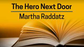 Martha Raddatz, The Hero Next Door