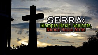 Serra: siempre hacia adelante, nunca hacia atrás